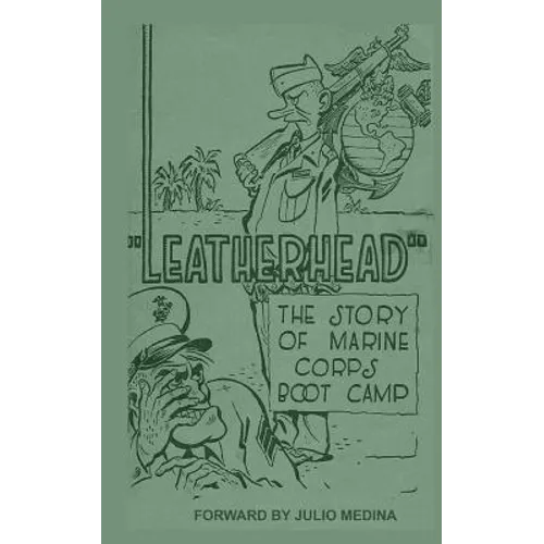 Leatherhead the Story of Marine Corps Bootcamp