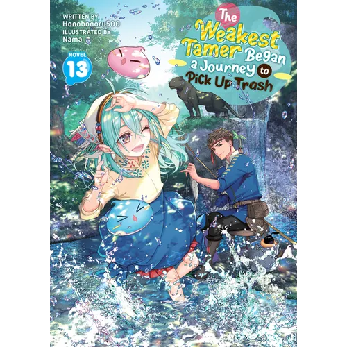 The Weakest Tamer Began a Journey to Pick Up Trash (Light Novel) Vol. 13