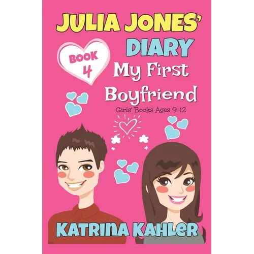 Julia Jones' Diary - Book 4 - My First Boyfriend: Girls Books Ages 9-12