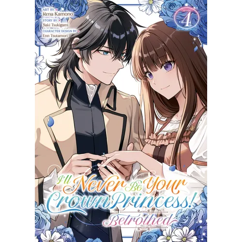 I'll Never Be Your Crown Princess! - Betrothed (Manga) Vol. 4