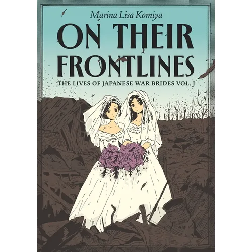 On Their Frontlines: The Lives of Japanese War Brides Vol. 1