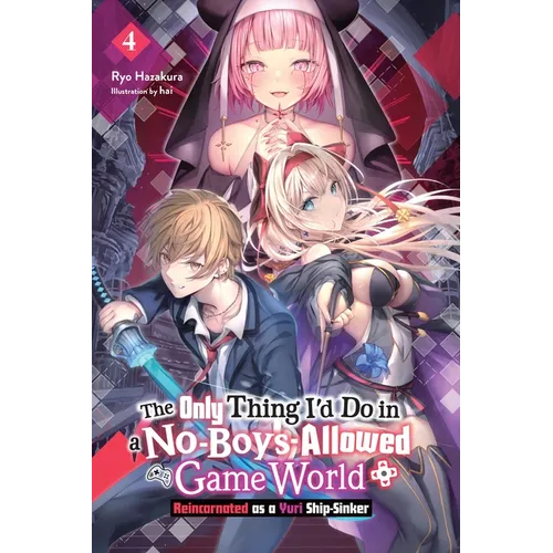The Only Thing I'd Do in a No-Boys-Allowed Game World, Vol. 4 (Novel): Volume 4