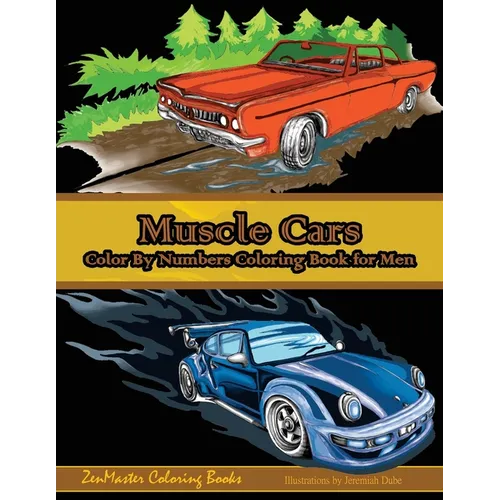 Color By Numbers Coloring Book For Men: Muscle Cars: Mens Color By Numbers Cars Coloring Book