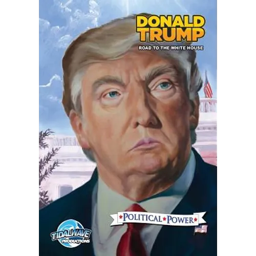 Political Power: Donald Trump: Road to the White House