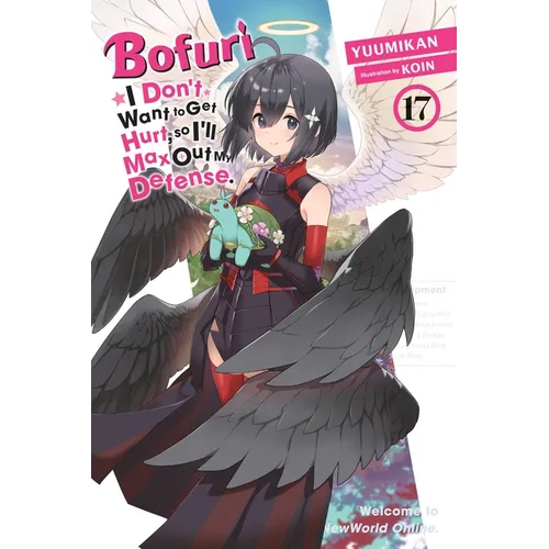 Bofuri: I Don't Want to Get Hurt, So I'll Max Out My Defense., Vol. 17 (Light Novel)