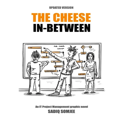 The Cheese In Between: An IT Project Management Graphic Novel
