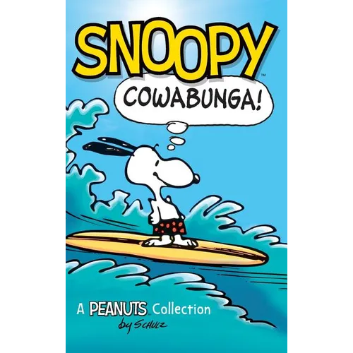Snoopy: Cowabunga!: A Peanuts Collection
