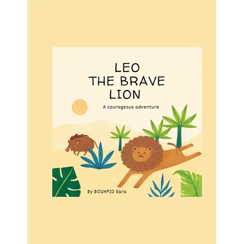 Leo the Brave Lion: A Courageous Adventure