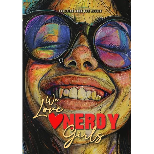 We love nerdy Girls coloring book for adults: nerd girls Coloring Book for adults and teenagers Geek Girls Coloring Book Grayscale - Girl Portraits A4