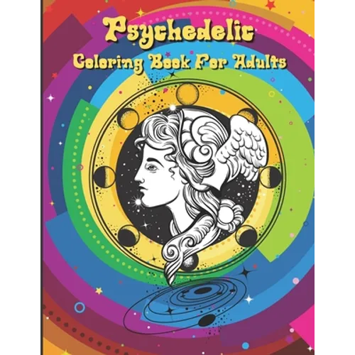 Psychedelic Coloring Book For Adults: Relaxing And Stress Relieving Art For Stoners