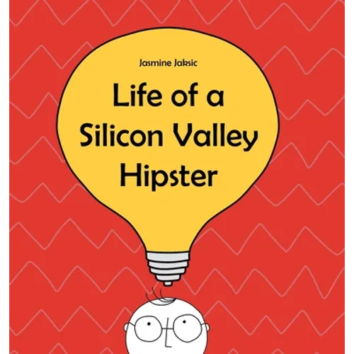 Life of a Silicon Valley Hipster: A parody of all things Silicon Valley
