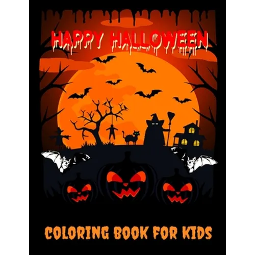 Happy Halloween Coloring Book for Kids: Halloween Books for Toddlers: A Fun Halloween Coloring Gift Book for Boys and Girls, Halloween Coloring Book f