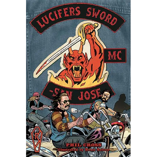 Lucifer's Sword MC: Life and Death in an Outlaw Motorcycle Club