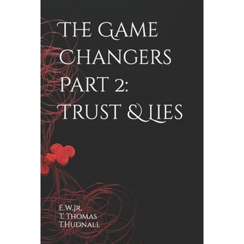 The Game Changers Part 2: Trust & Lies
