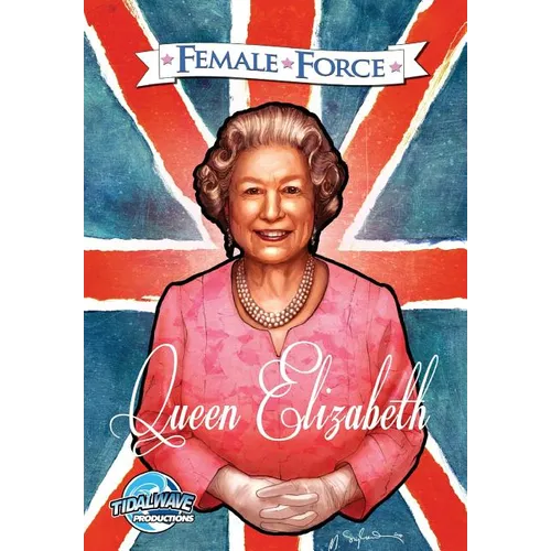 Female Force: Queen of England: Elizabeth II