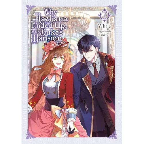 Why Raeliana Ended Up at the Duke's Mansion, Vol. 4