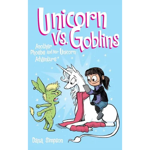 Unicorn vs. Goblins: Another Phoebe and Her Unicorn Adventure