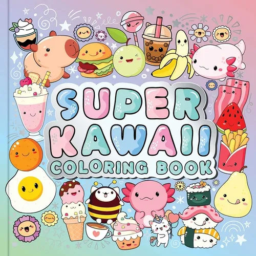 Super Kawaii Coloring Book: For Teens & Adults Who Love Cozy and Analog Hobbies