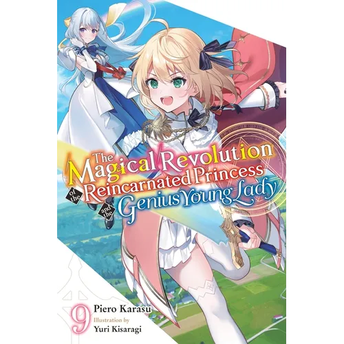 The Magical Revolution of the Reincarnated Princess and the Genius Young Lady, Vol. 9 (Novel): Volume 9