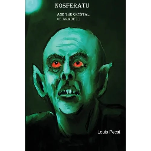 Nosferatu and the Crystal of Aradeth.