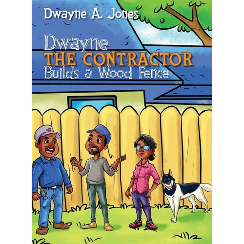 Dwayne the Contractor Builds a Wood Fence