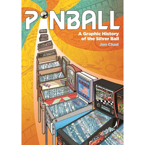 Pinball: A Graphic History of the Silver Ball