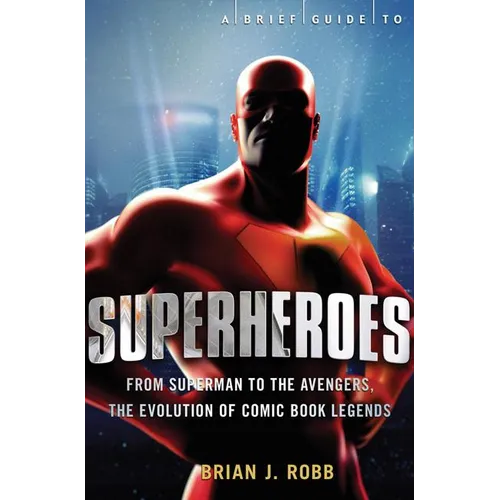 A Brief History of Superheroes