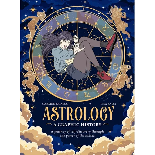 Astrology: A Graphic History: A Journey of Self-Discovery Through the Power of the Zodiac