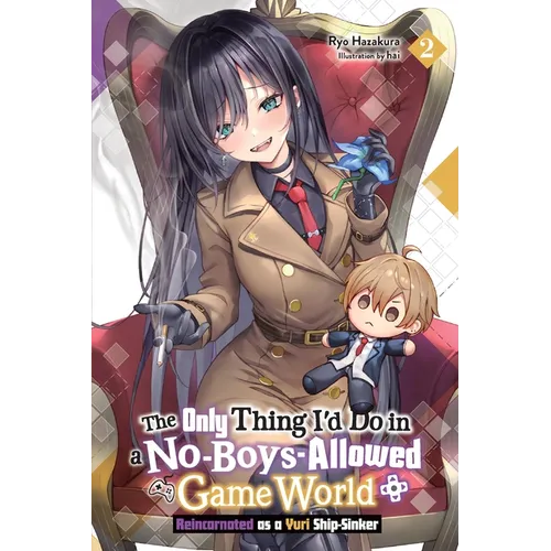 The Only Thing I'd Do in a No-Boys-Allowed Game World, Vol. 2 (Novel): Reincarnated as a Yuri Ship-Sinker Volume 2