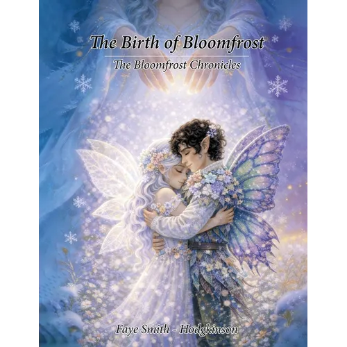 The Birth Of Bloomfrost: The Bloomfrost Chronicles