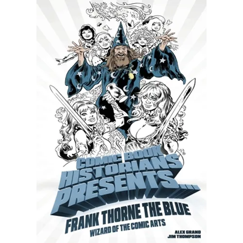 Comic Book Historians Presents...: Frank Thorne the Blue, Wizard of the Comic Arts