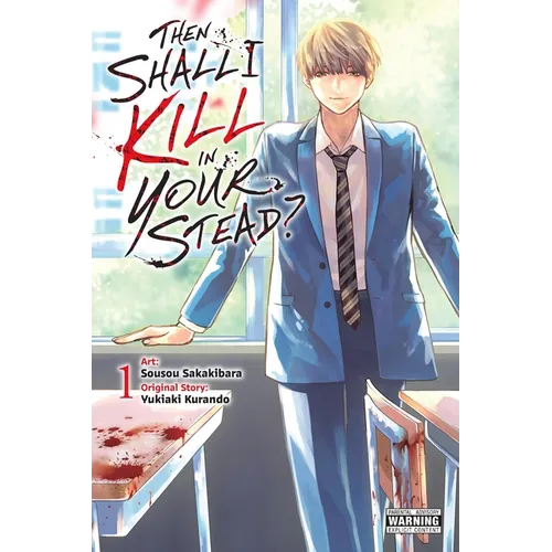Then Shall I Kill in Your Stead?, Vol. 1: Volume 1