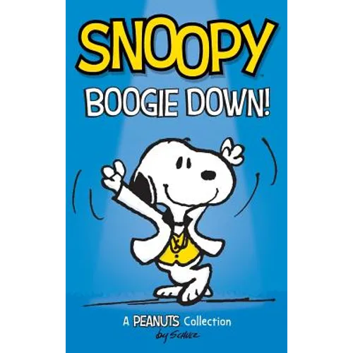Snoopy: Boogie Down!: A PEANUTS Collection