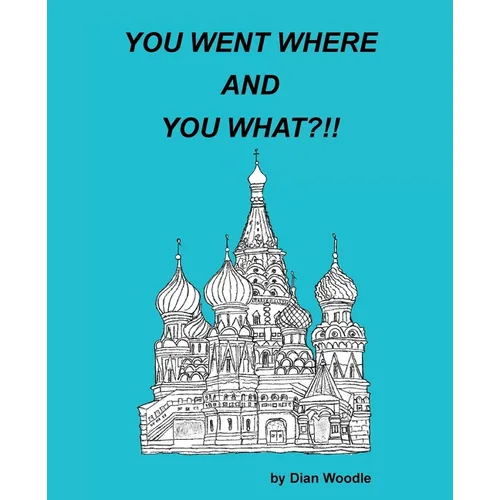 You Went Where and You What?!!