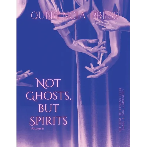 Not Ghosts, But Spirits II: art from the women's & lgbtqia+ communities