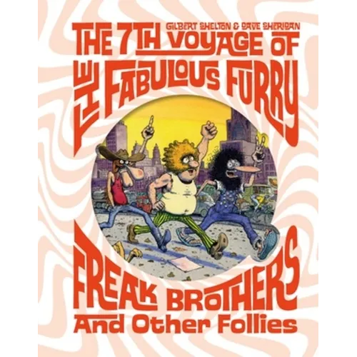 The 7th Voyage of Fabulous Furry Freak Brothers and Other Follies