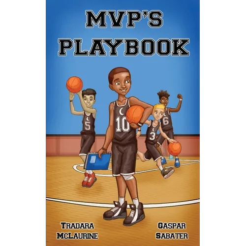 MVP'S Playbook: A Leadership and Confidence Building Book for Kids Who Want to Develop Character, Courage, and Winning Mindsets