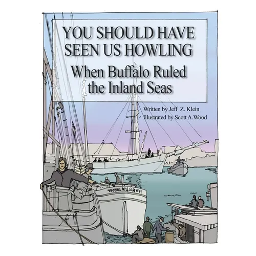 You Should Have Seen Us Howling: When Buffalo Ruled the Inland Seas