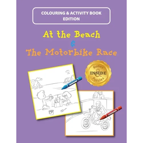 At the Beach and The Motorbike Race: Colouring and Activity Book Edition