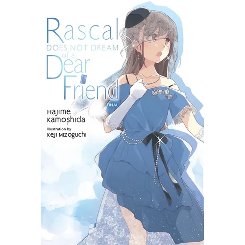 Rascal Does Not Dream of a Dear Friend (Light Novel): Volume 15