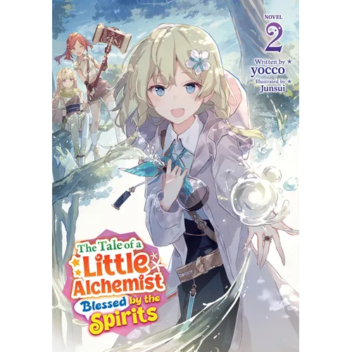 The Tale of a Little Alchemist Blessed by the Spirits (Light Novel) Vol. 2