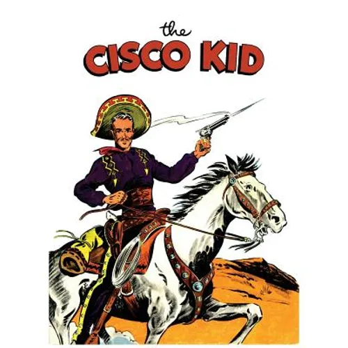 The Cisco Kid: A Dell Comics Reprint Collection