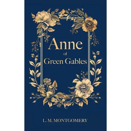 Anne of Green Gables: Filibooks Hardbound Classics