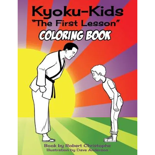 The First Lesson: Kyokukids Ultimate Karate Comic Coloring Book