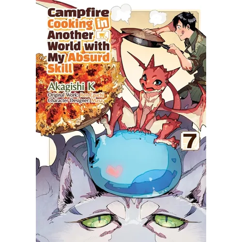 Campfire Cooking in Another World with My Absurd Skill: Volume 7 (Manga)