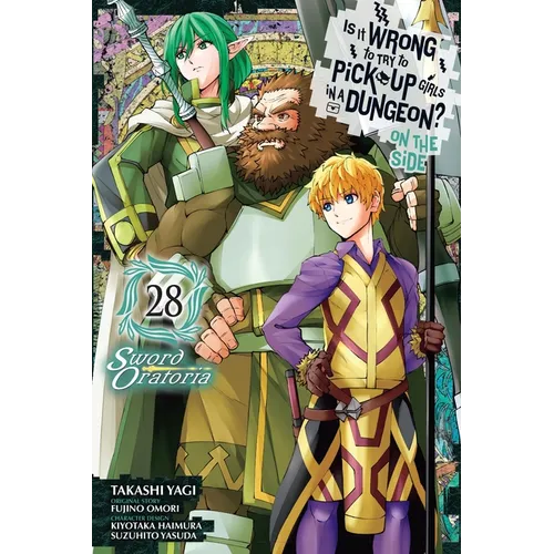 Is It Wrong to Try to Pick Up Girls in a Dungeon? on the Side: Sword Oratoria, Vol. 28 (Manga): Volume 28