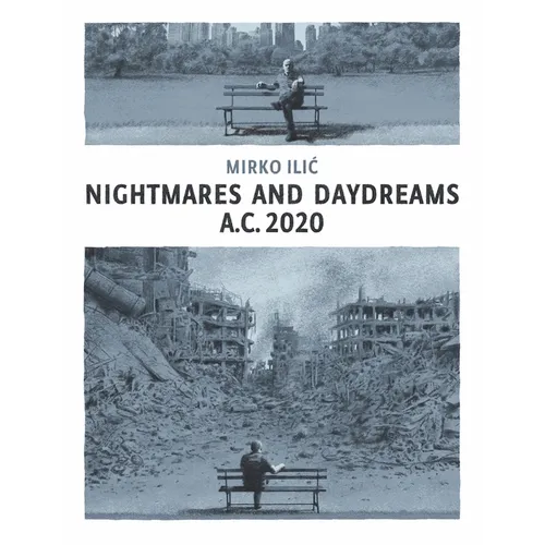 Nightmares and Daydreams: A.C. 2020: A Collection of Wordless Single-Page Visual Essays by Award-Winning Artist and Designer Mirko ILIC