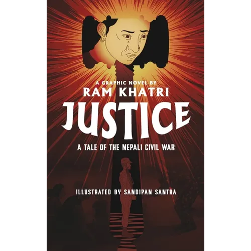 Justice: A Tale of the Nepali Civil War (The Complete Graphic Novel - Library Edition)