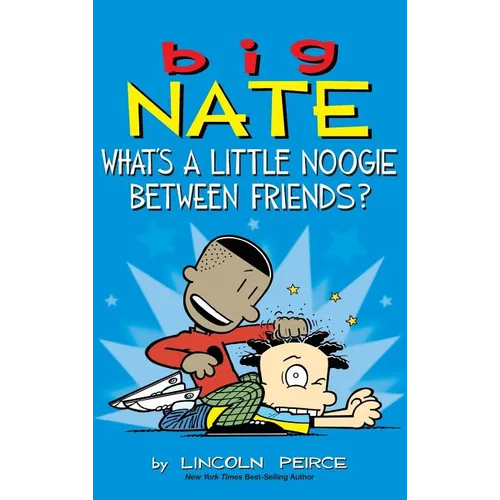 Big Nate: What's a Little Noogie Between Friends?
